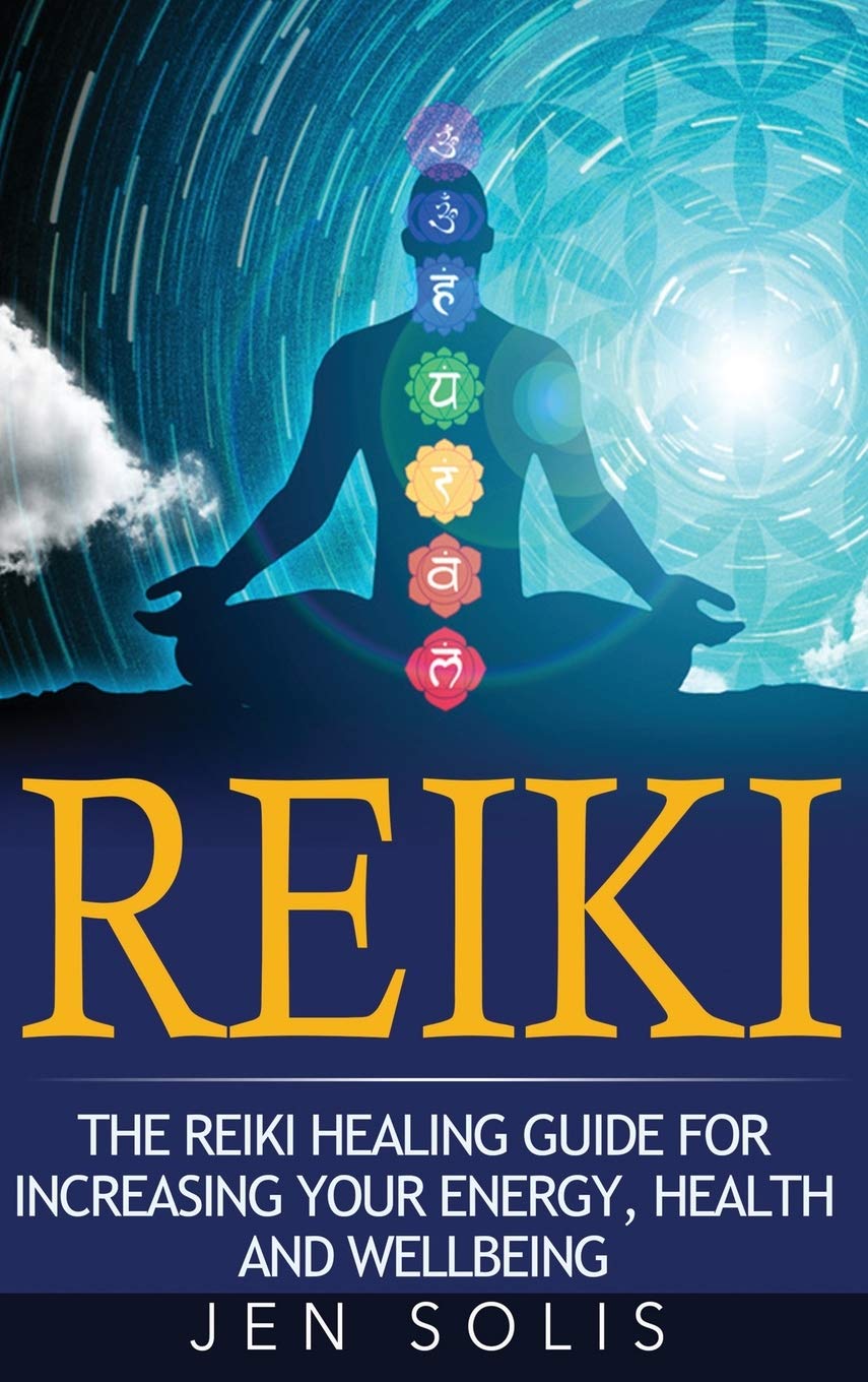 Reiki: The Reiki Healing Guide for Increasing Your Energy, Health and Well-being