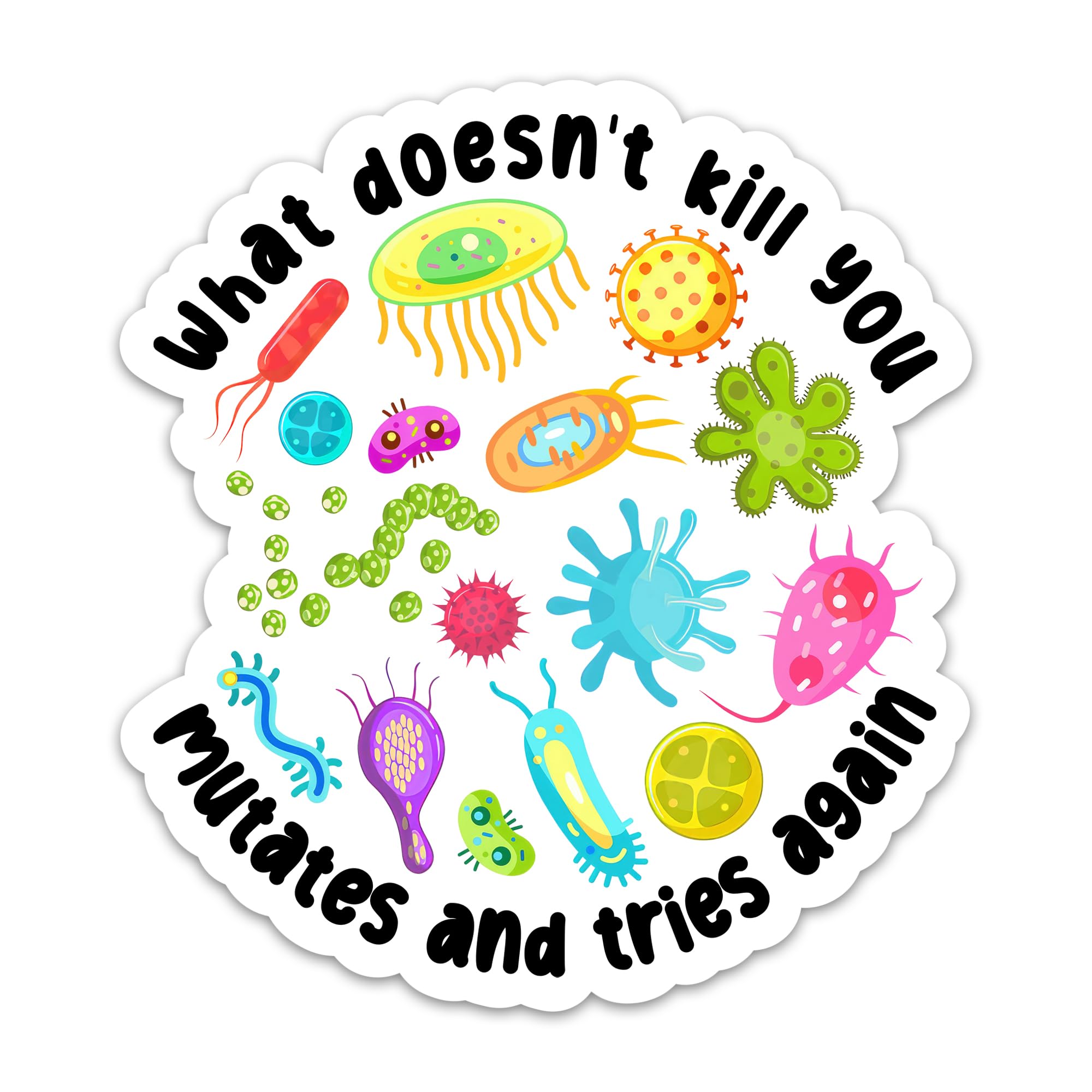 3PCs What Doesn't Kill You Mutates and Tries Again Sticker, Funny Science Sticker, Microbiology Infectious Disease Epidemiology Vinyl Waterproof