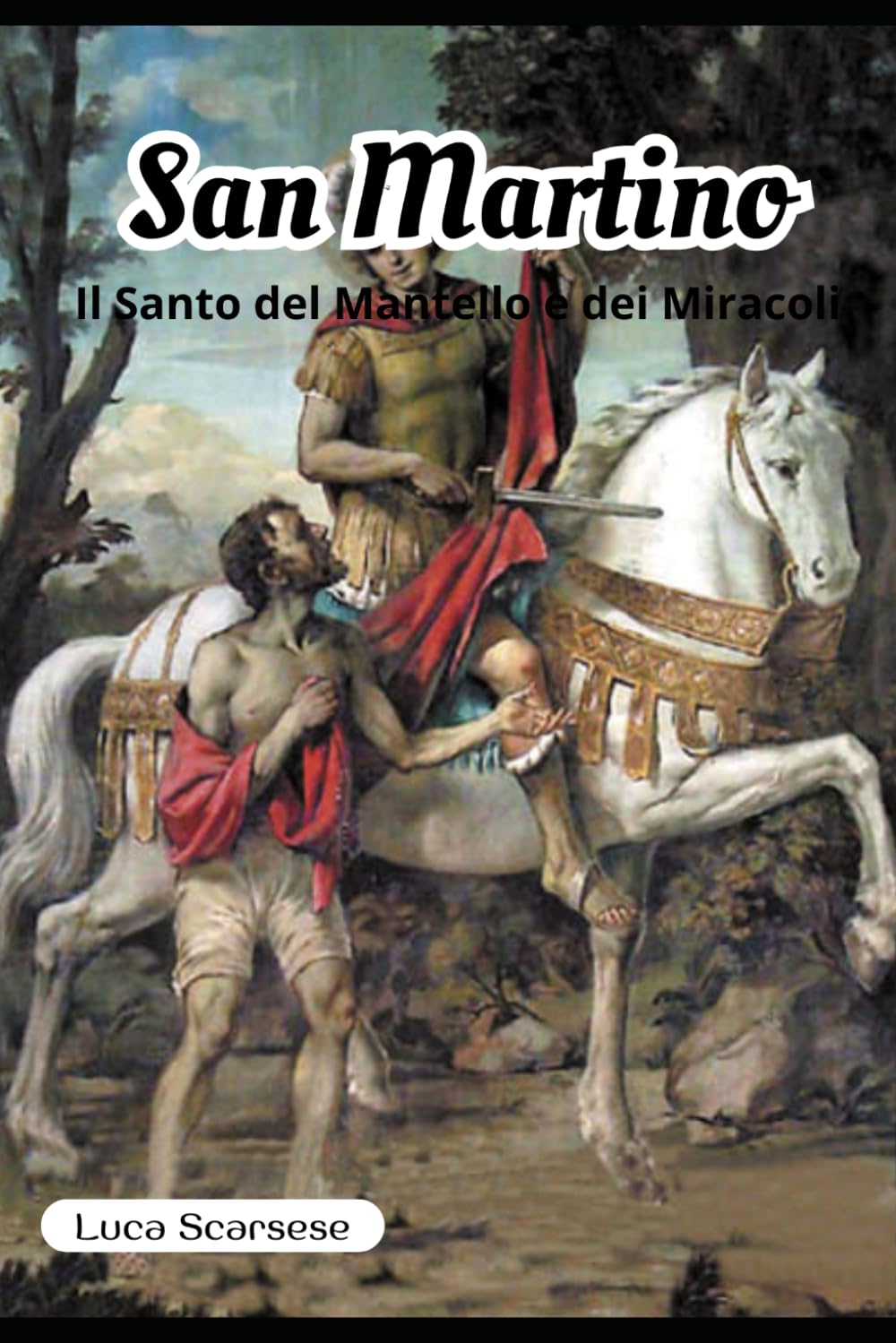 San Martino: Il Santo del Mantello e dei Miracoli