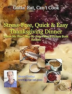 Stress-Free, Quick & Easy Thanksgiving Dinner "Show Me How" Video and Picture Book Recipes