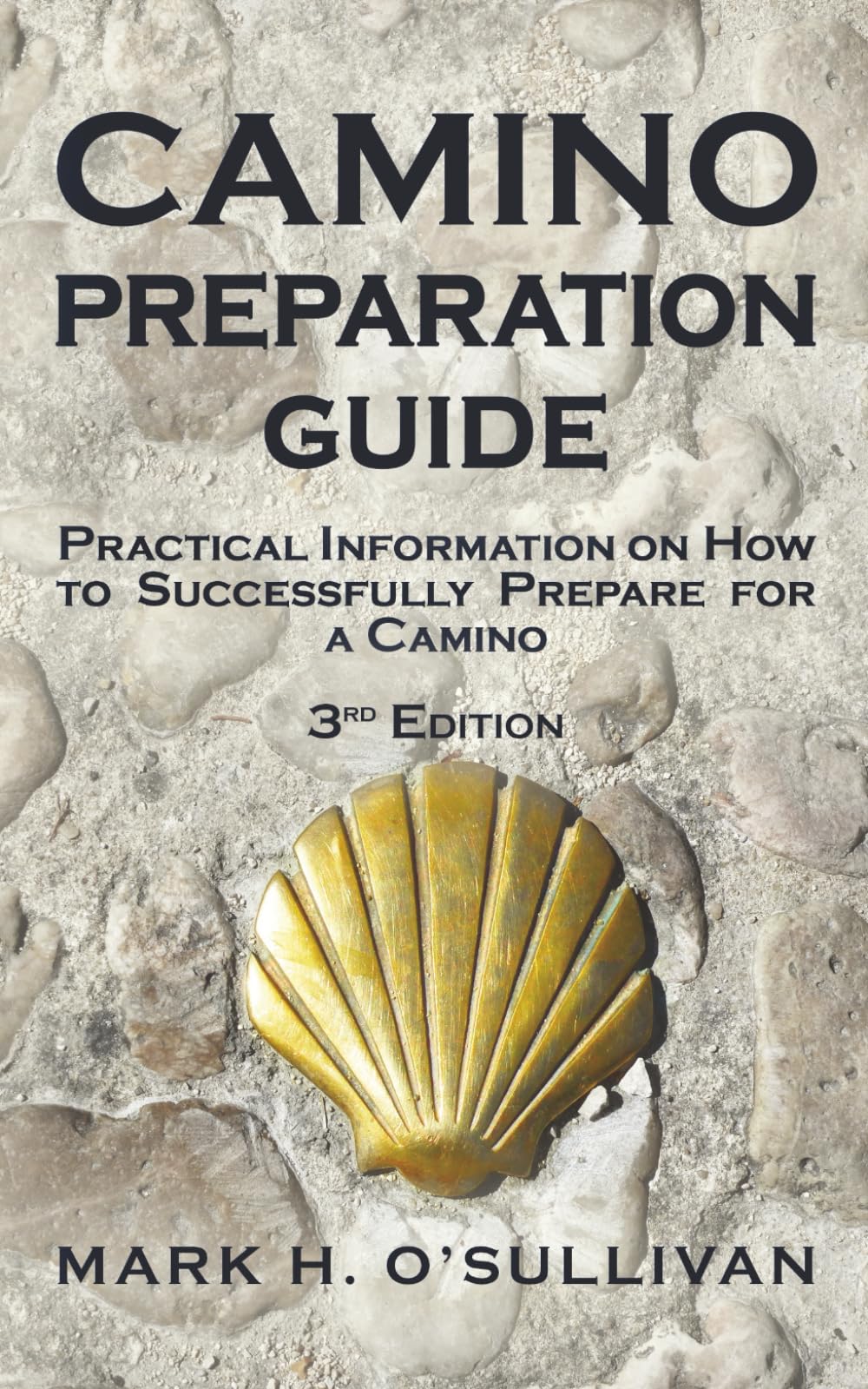 Camino Preparation Guide: Practical Information on How to Successfully Prepare for a Camino