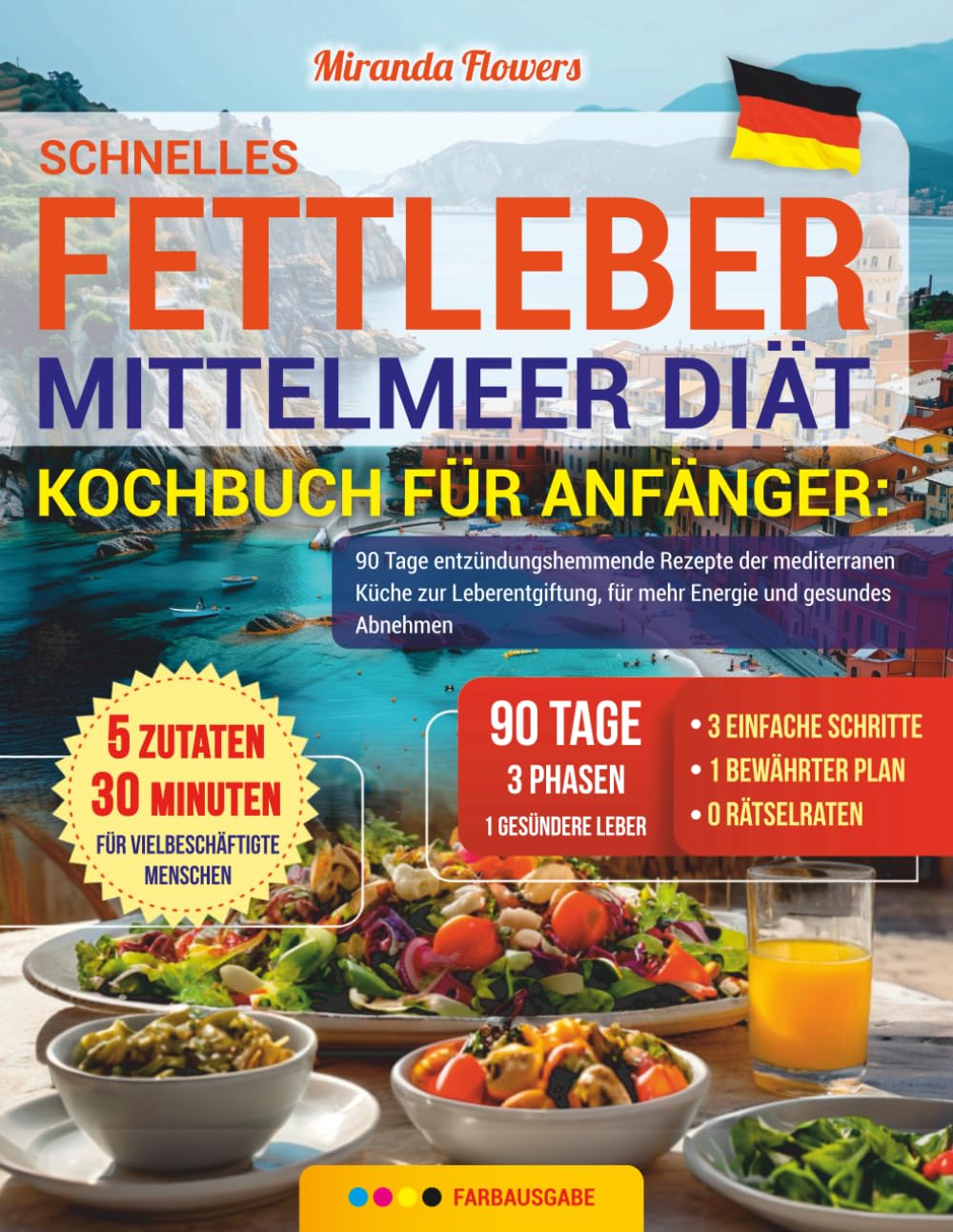 Schnelles Fettleber-Mittelmeer-Diät-Kochbuch für Anfänger: 90 Tage entzündungshemmende Rezepte der mediterranen Küche zur Leberentgiftung, für mehr Energie und gesundes Abnehmen