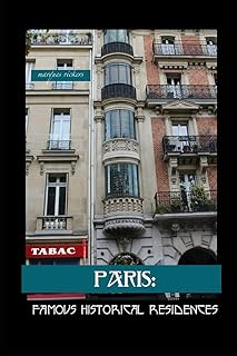 PARIS: Famous Historical Residences