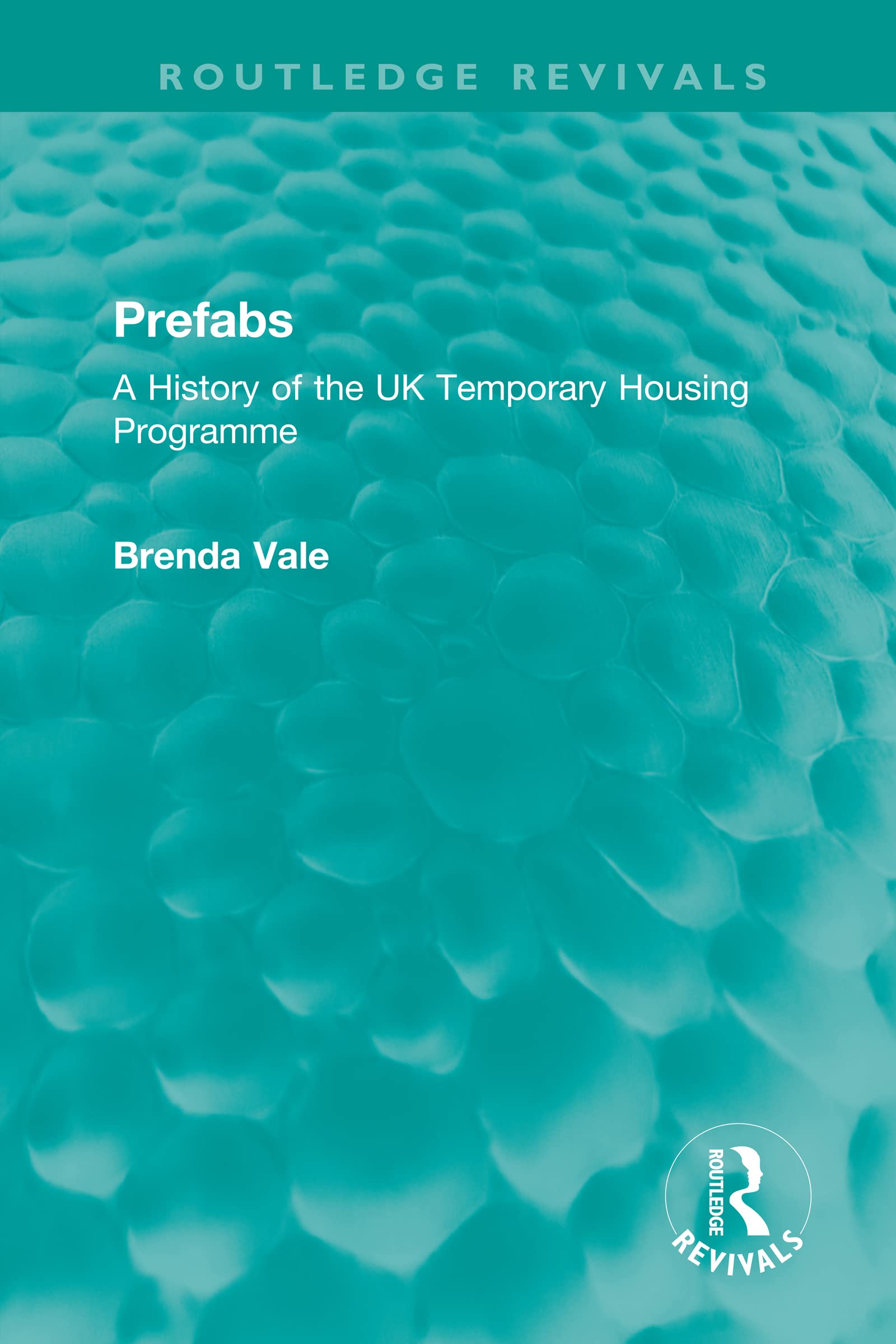 Prefabs History of the UK Temporary Housing collection Routledge Revivals