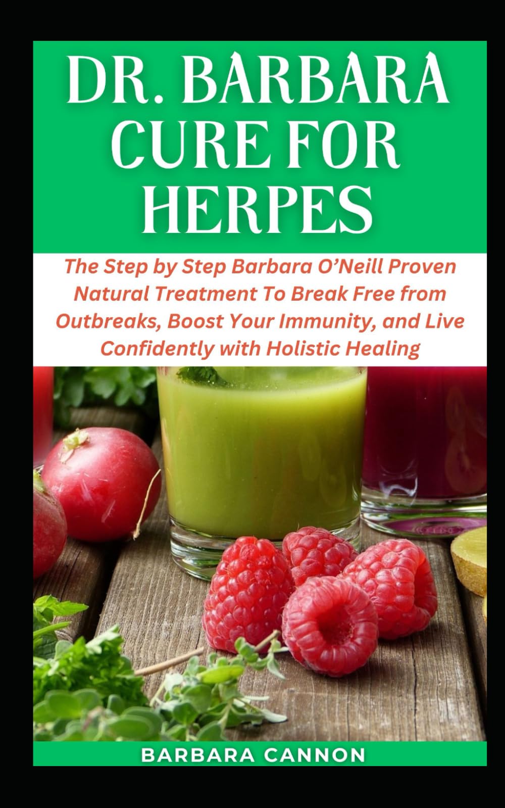 DR BARBARA CURE FOR HERPES: The Concise Barbara O’Neill Recommended Natural Treatment To Break Free from Outbreaks, Boost Your Immunity, and Live Confidently. (Dr Barbara Natural Health Solutions)