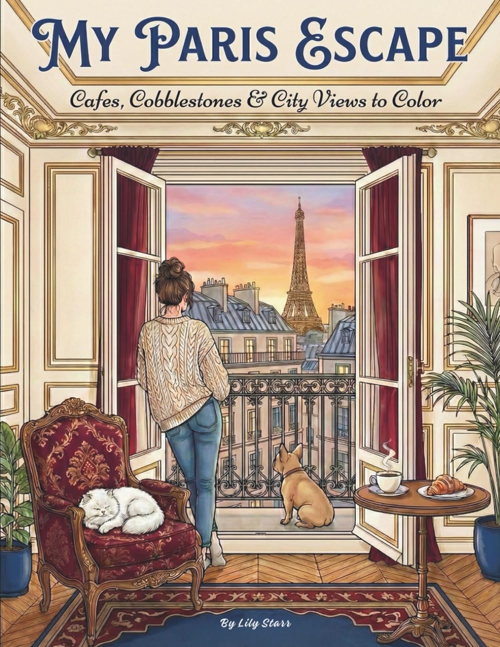My Paris Escape: Cafes, Cobblestones & City Views to Color: A Parisian Staycation for Stress Relief and Relaxation