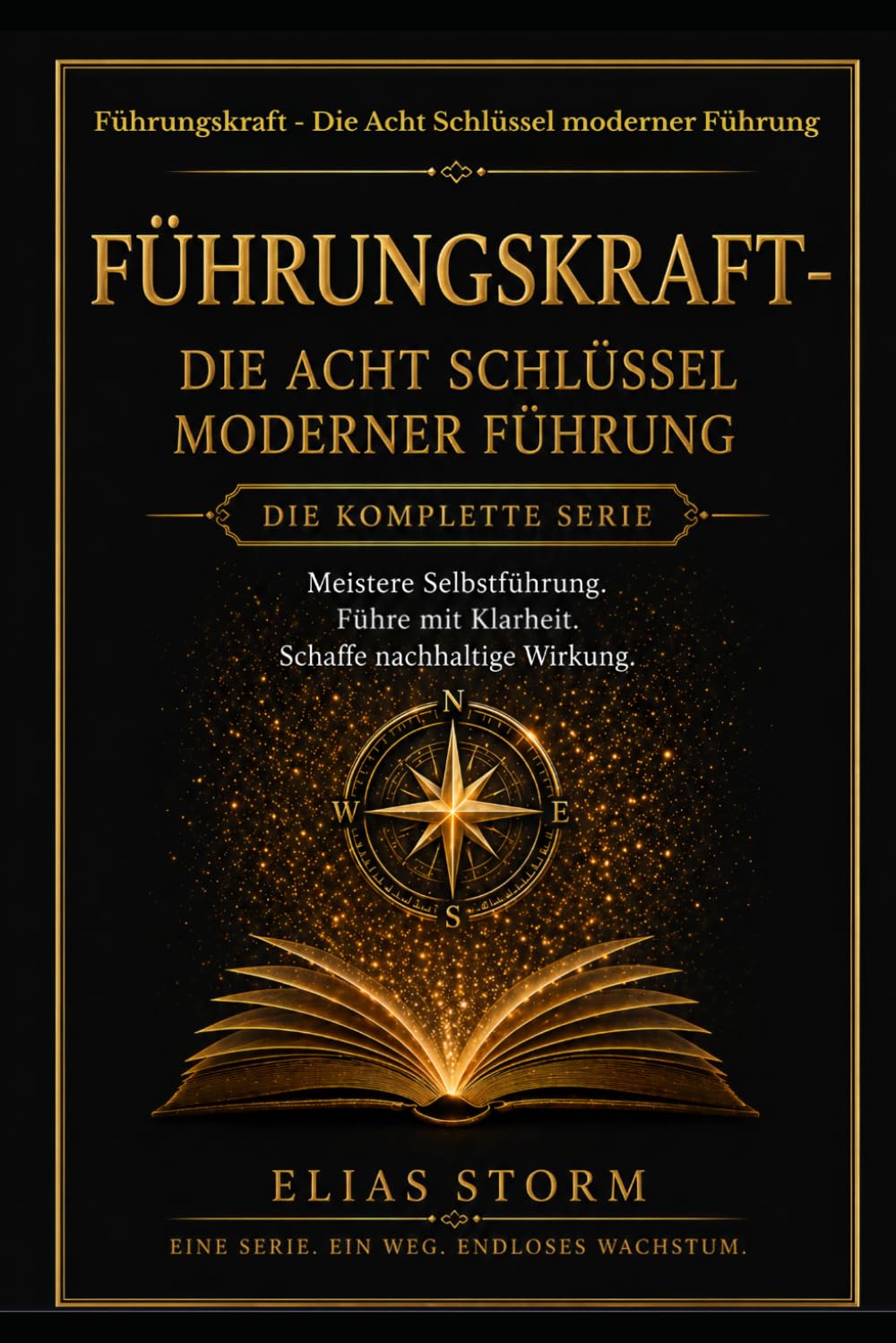 FÜHRUNGSKRAFT - Die acht Schlüssel moderner Führung: Meistere Selbstführung. Führe mit Klarheit. Schaffe nachhaltige Wirkung.
