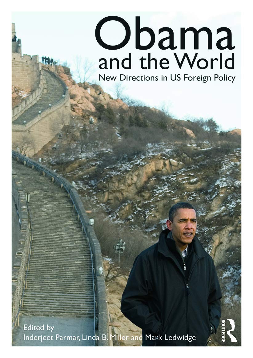 Obama and the World: New Directions in US Foreign Policy (Routledge Studies in US Foreign Policy)