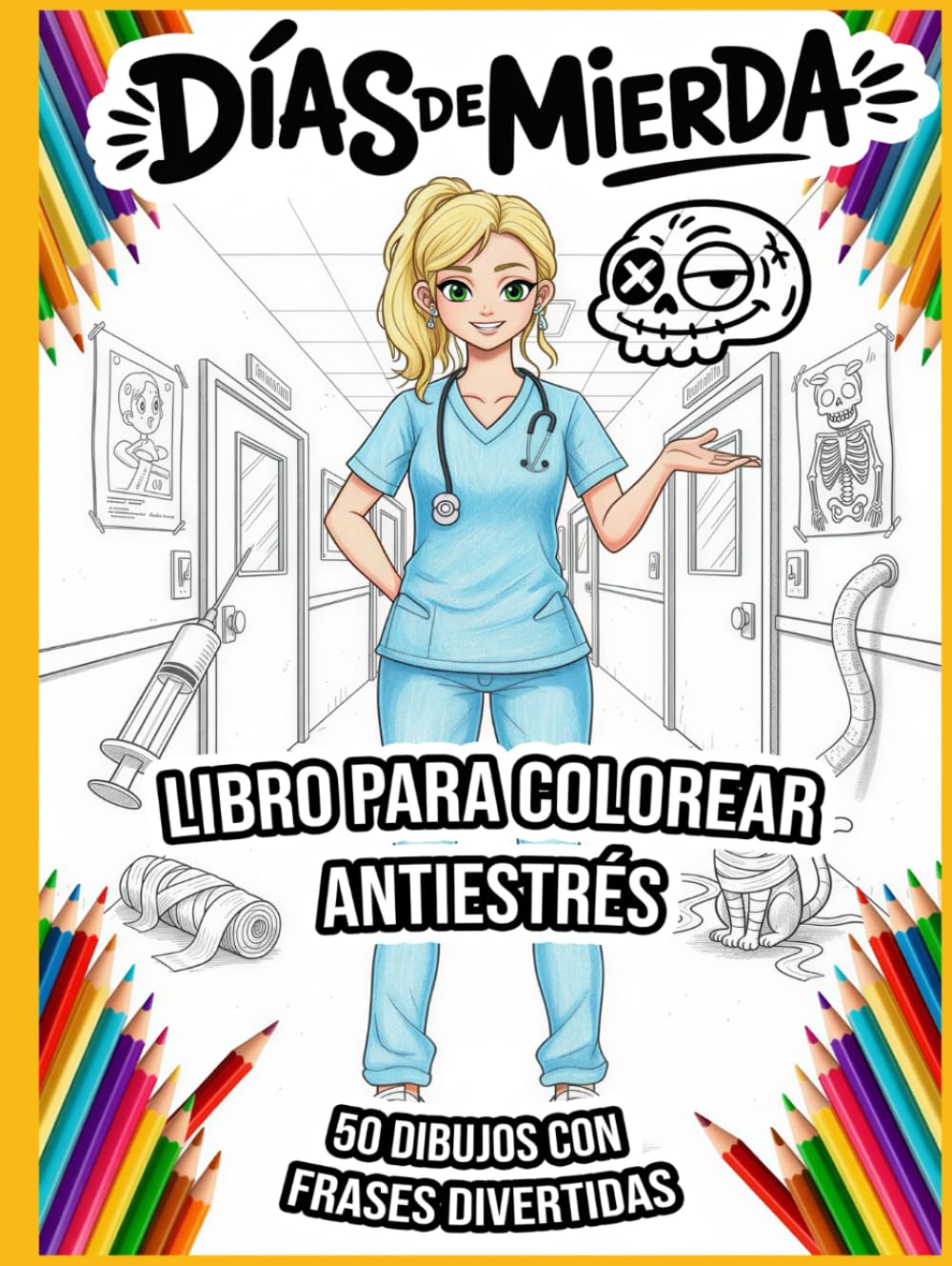 Libro de Colorear para Enfermeras Estresadas: Regalo divertido para sanitarias y estudiantes de enfermería: 50 escenas caóticas para desahogarse coloreando
