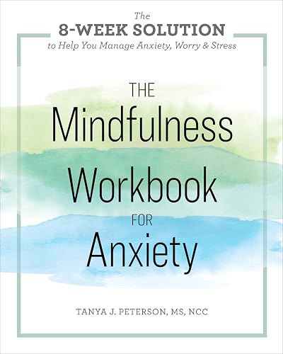 The Mindfulness Workbook for Anxiety: The 8-Week Solution to Help You Manage Anxiety, Worry &amp; Stress