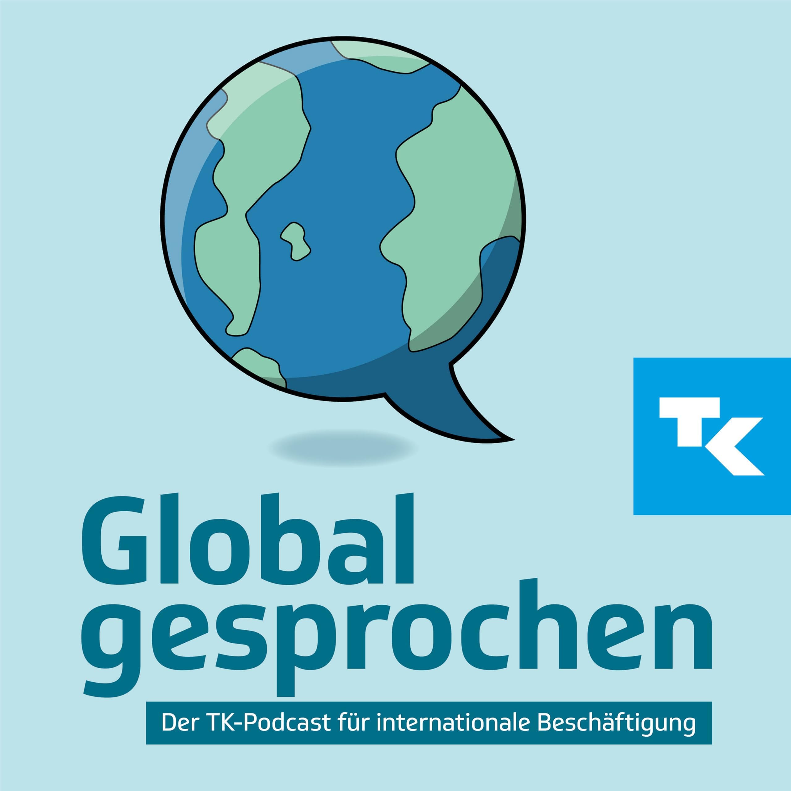 Global gesprochen - Der TK-Podcast für internationale Beschäftigung