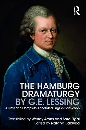 The Hamburg Dramaturgy by G.E. Lessing: A New and Complete Annotated English Translation