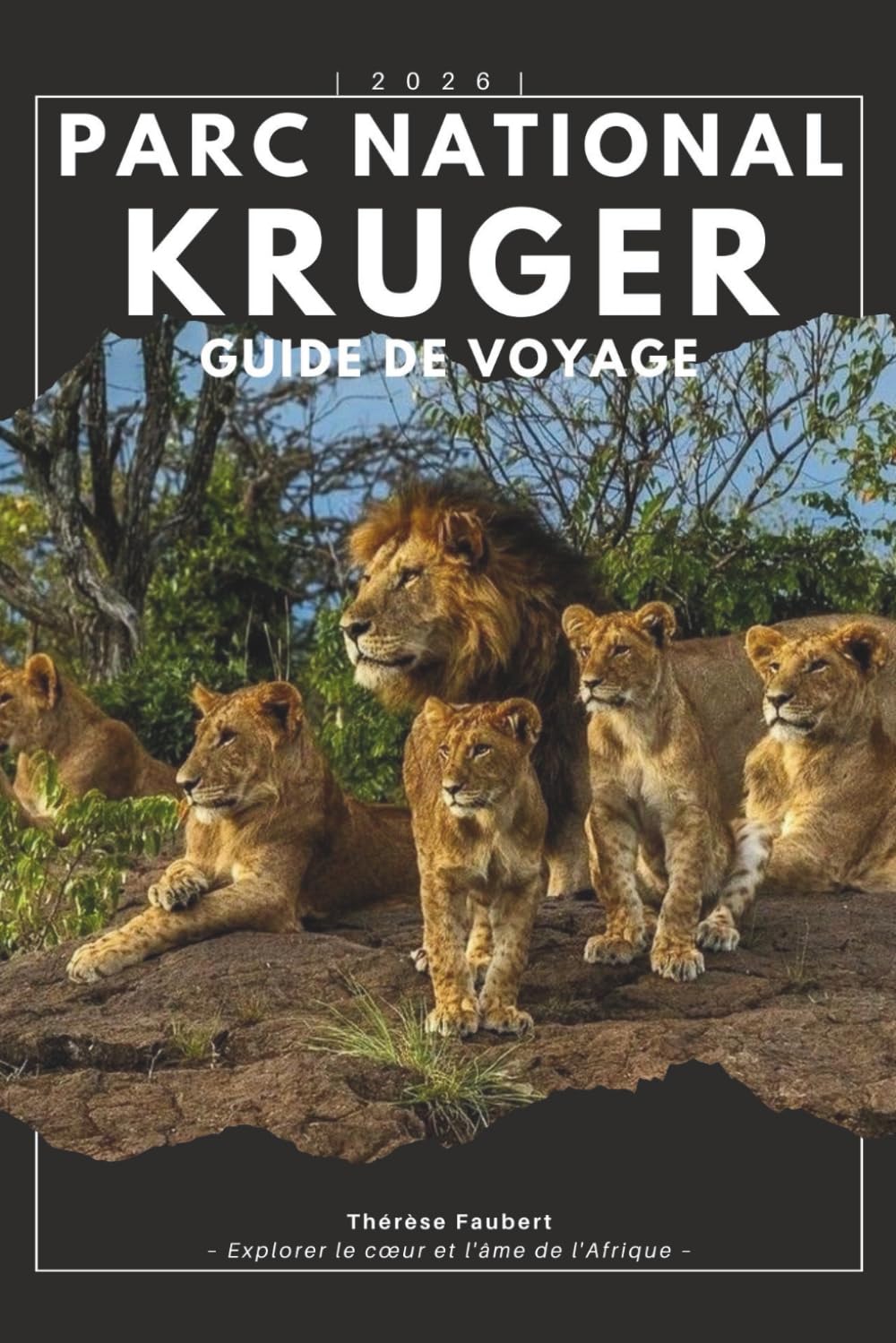 PARC NATIONAL KRUGER GUIDE DE VOYAGE 2026: Guide du safari sud-africain de la faune, itinéraires autonomes, observation de jeux, itinéraires ... détaillées et planification économique.
