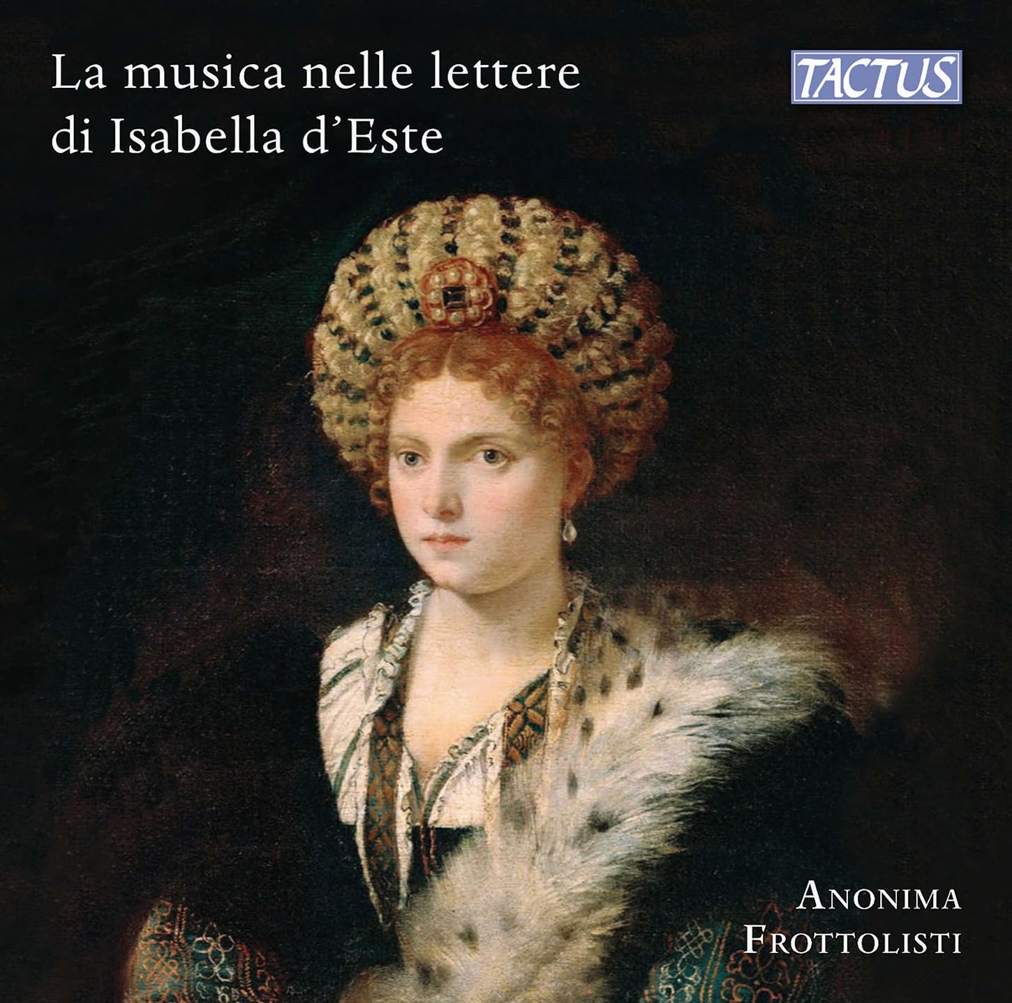 Anonymous Frottolisti - The Music In The Letters Of Isabella D'Este