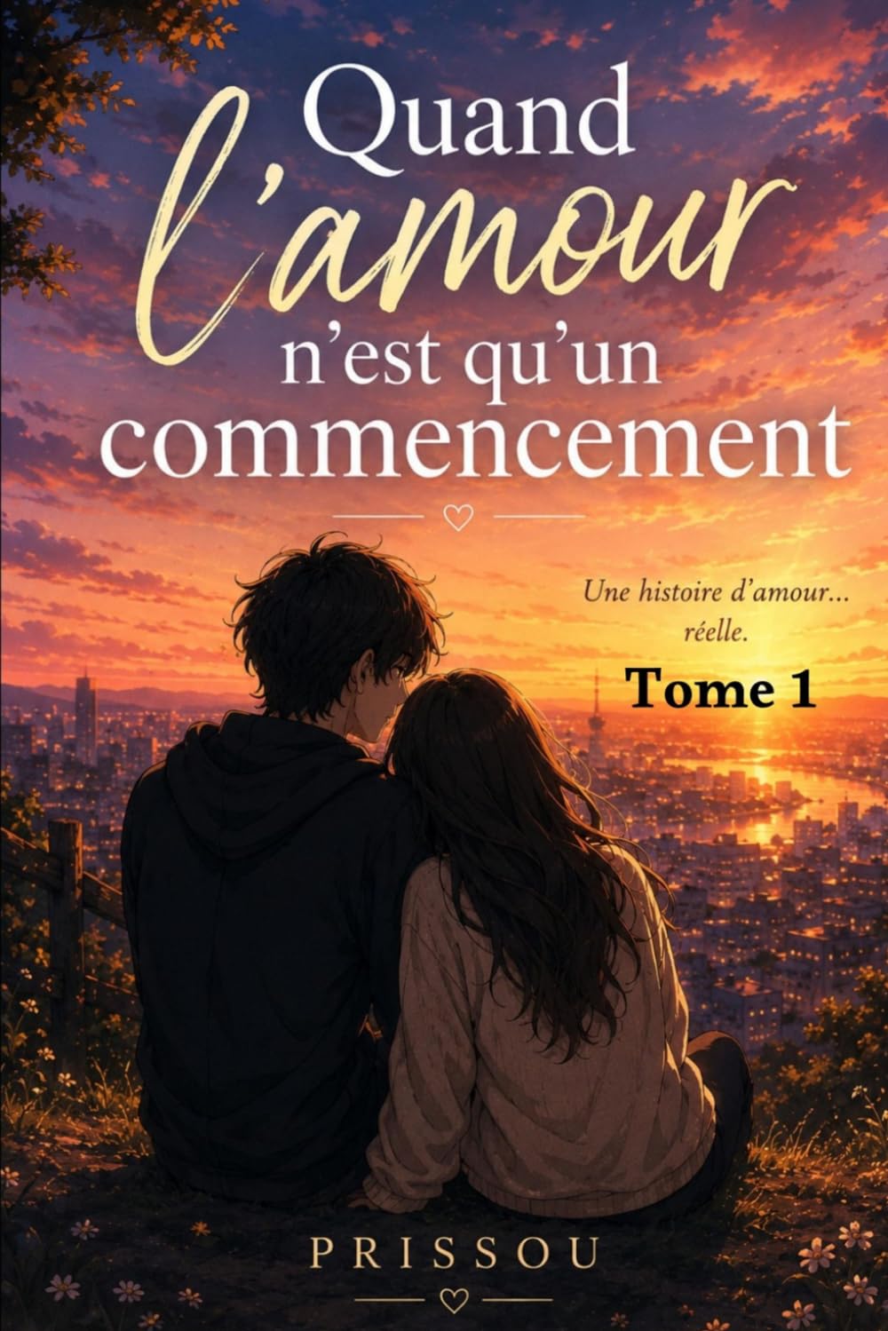 Quand l’amour n’est qu’un commencement: Une histoire d’amour… réelle.