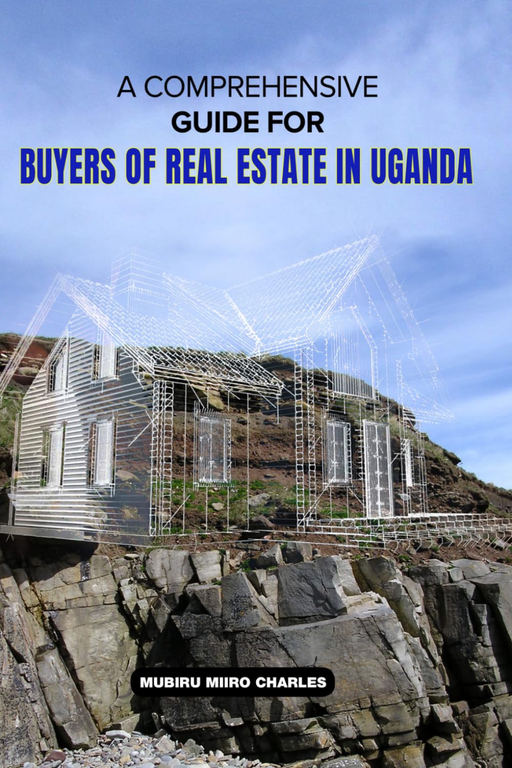 A Comprehensive Guide for Buyers of Real Estate in Uganda