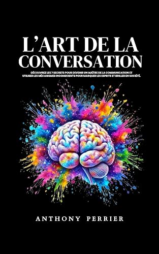 la conversation (Livre éloquence): Découvrez les 7 secr L’art
