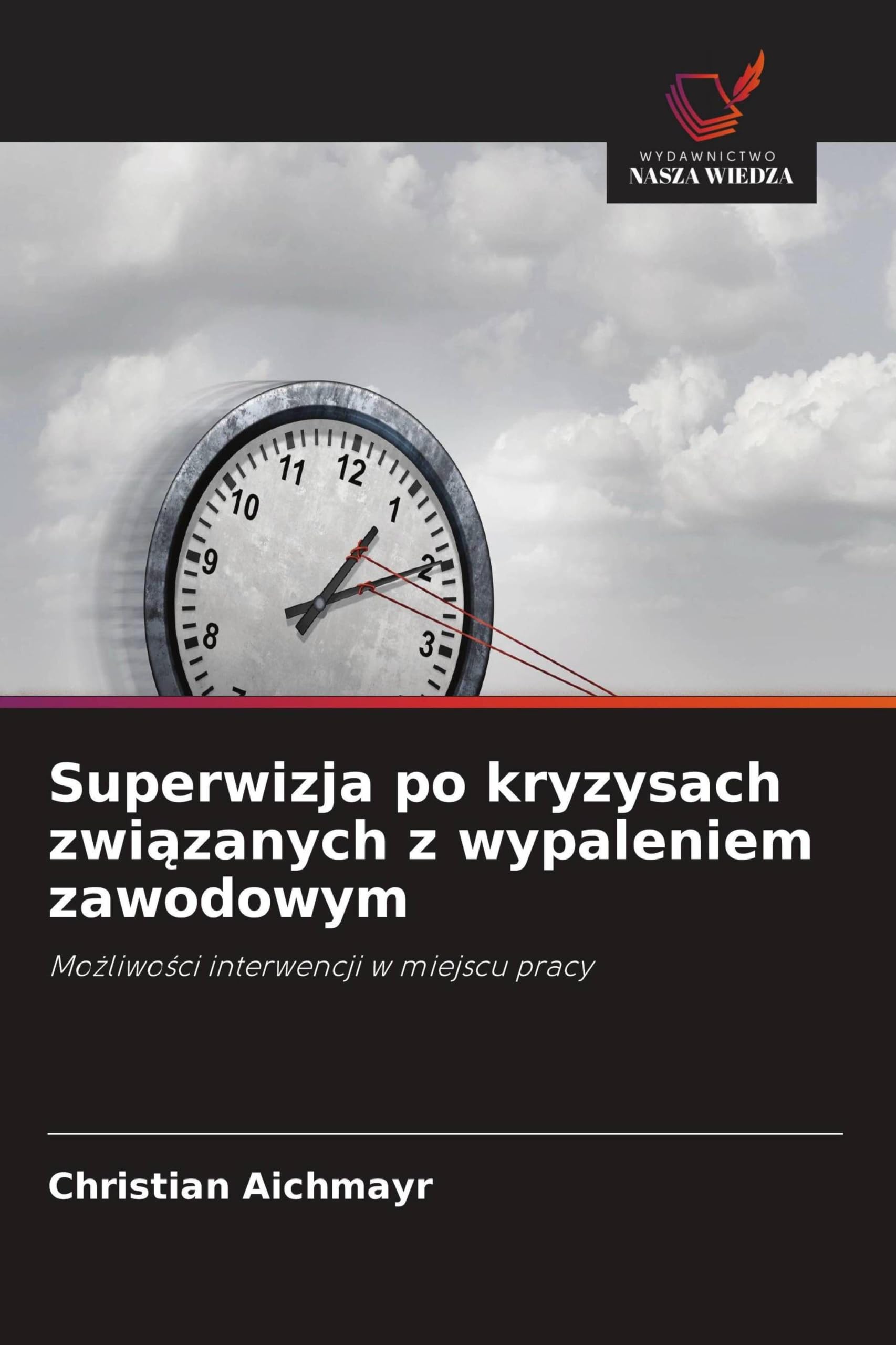 Superwizja po kryzysach zwi¿zanych z wypaleniem zawodowym: Mo¿liwo¿ci interwencji w miejscu pracy
