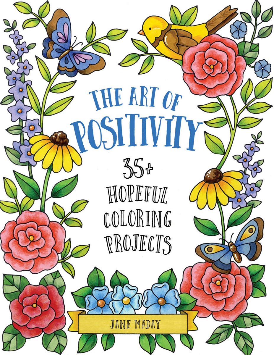 Art of Positivity: 35+ Hopeful Coloring Projects – A Stress Relief Coloring Book with Affirmations to Calm and Inspire for Adults and Kids