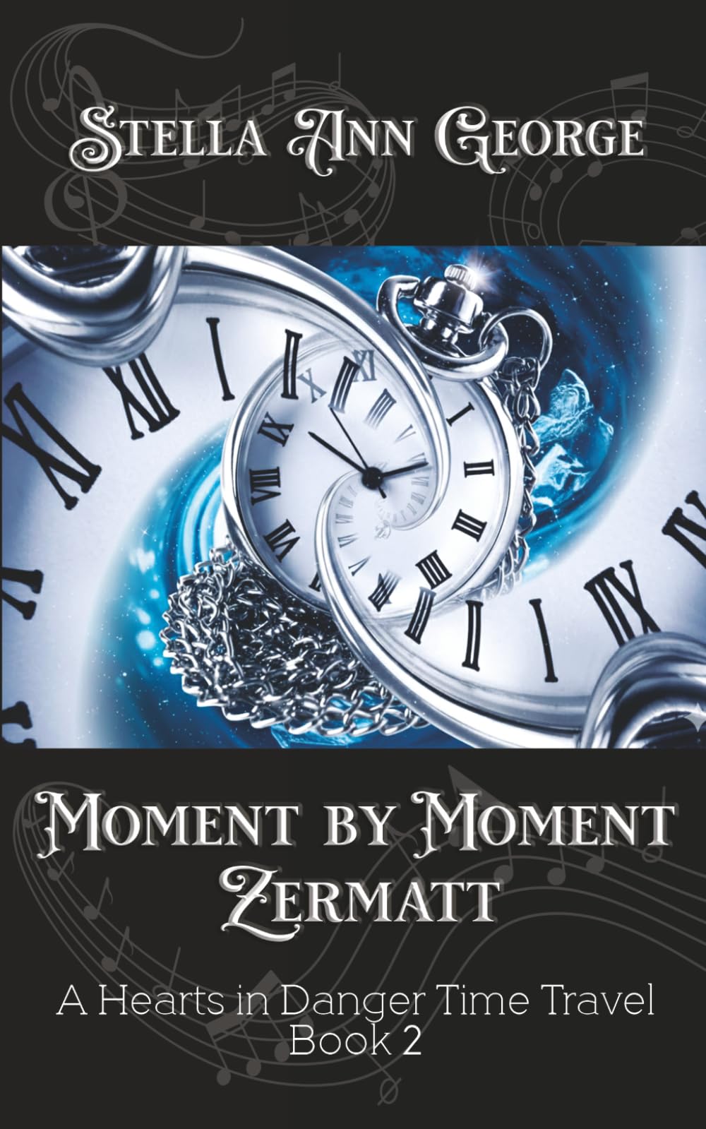 Moment by Moment Zermatt (A Hearts in Danger Time Travel)
