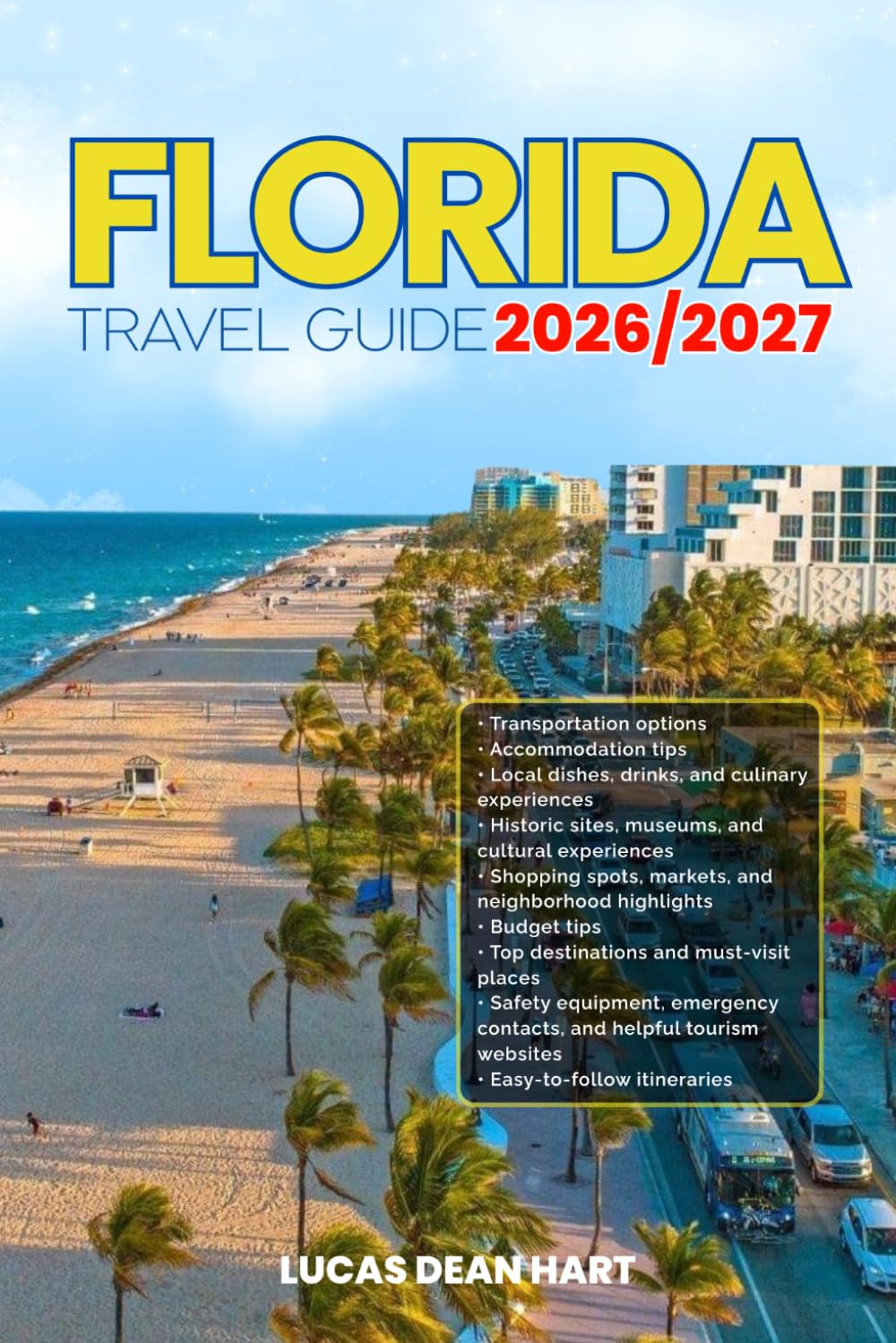 FLORIDA TRAVEL GUIDE 2026/2027: From Arrival to Departure, a Well-Detailed Guide to Help You Know FLORIDA in Half the Time with Easy Itineraries, ... Budget Advice, and Top Attractions.
