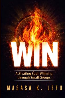 WIN: Activating Soul-Winning Through Small Groups