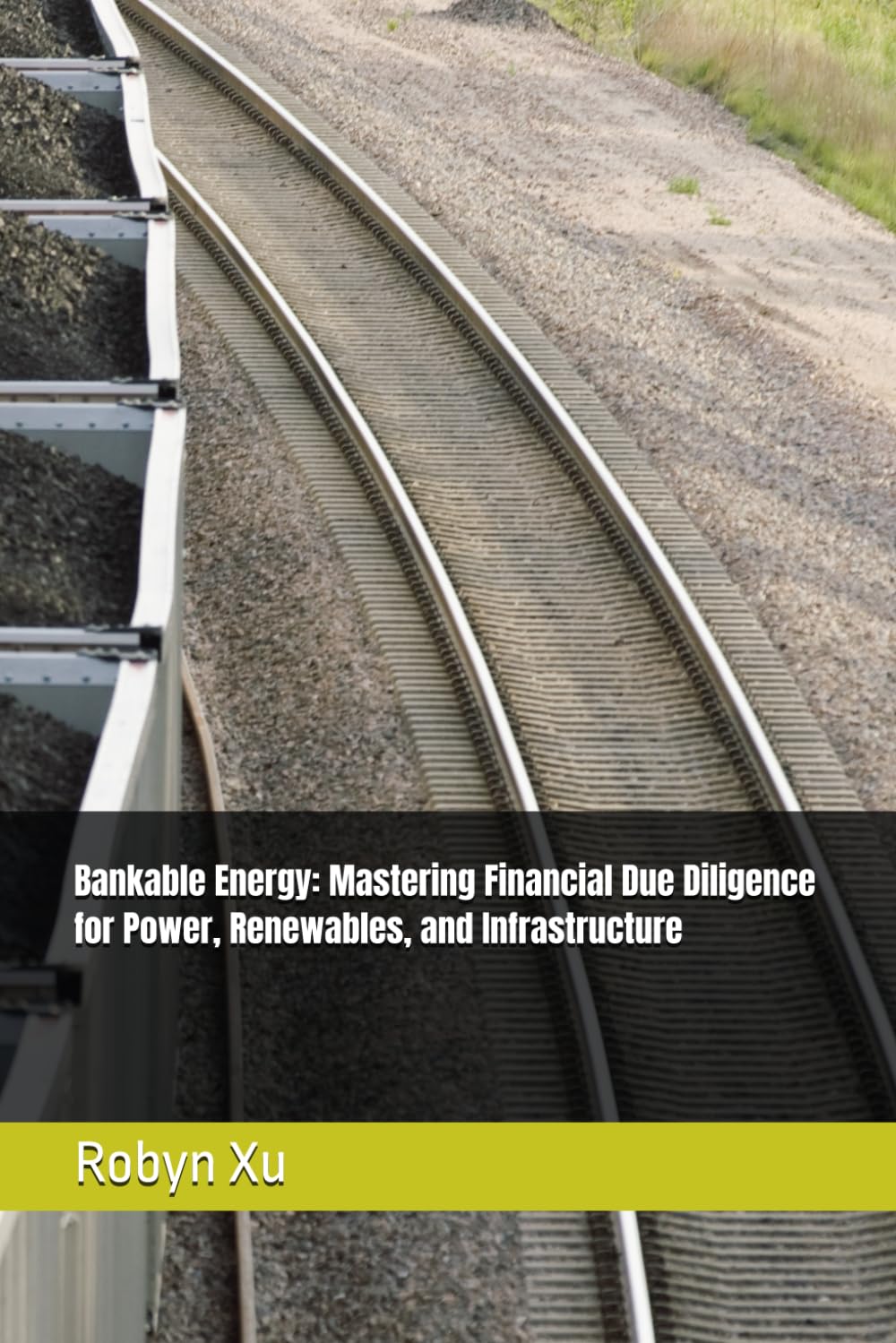 Bankable Energy: Mastering Financial Due Diligence for Power, Renewables, and Infrastructure