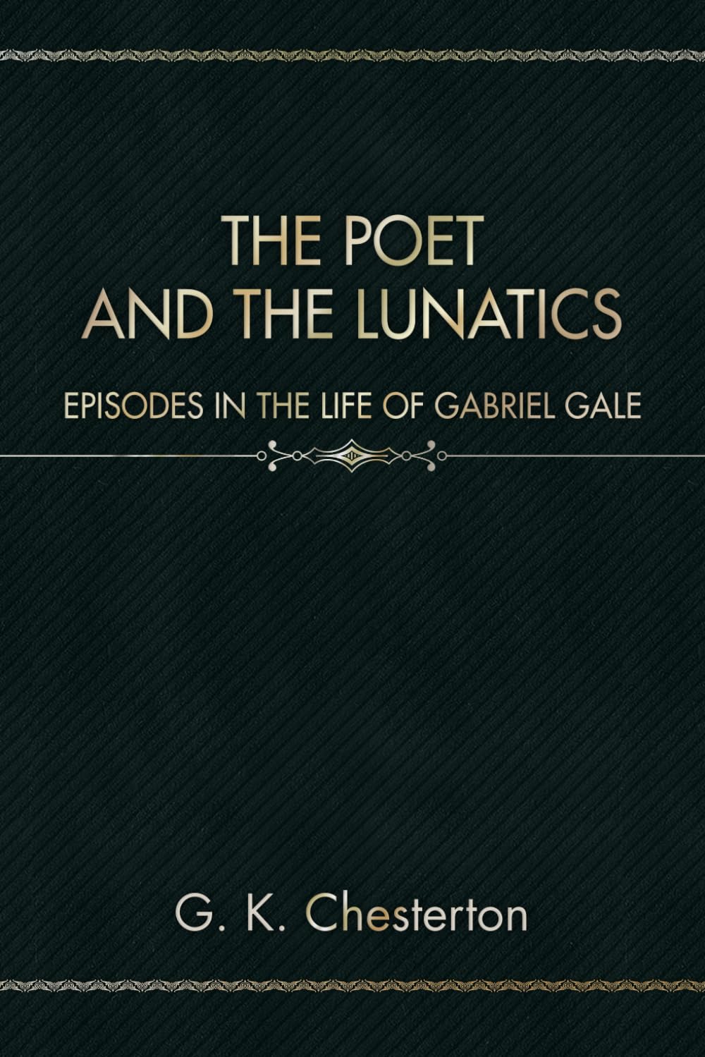 The Poet and the Lunatics: Episodes in the Life of Gabriel Gale