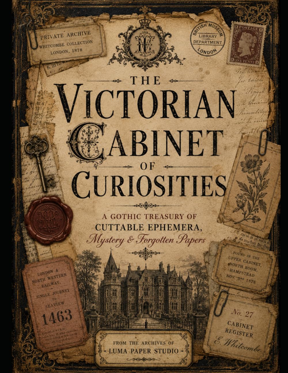 The Victorian Cabinet of Curiosities.: A Gothic Treasury of Cuttable Ephemera, Mystery & Forgotten Papers (Luma Obscura)