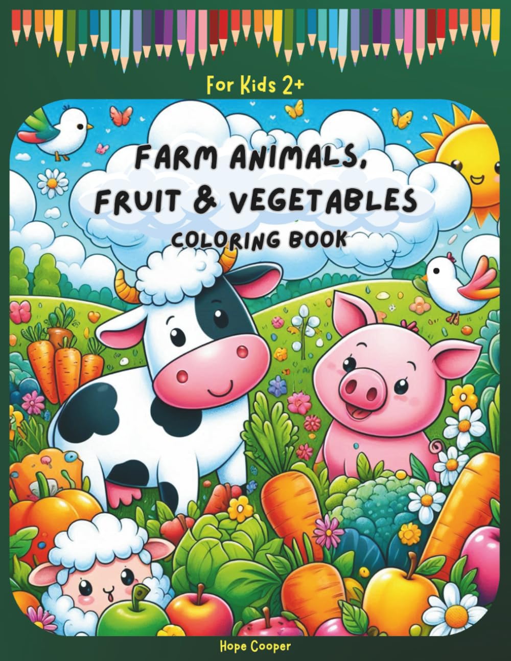 Farm Animals, Fruit & Vegetables Coloring Book: Simple & Easy Pictures for Kids Ages 2+, Early Learning and Fine Motor Skills Practice