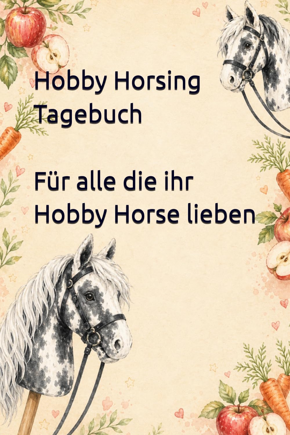 Hobby Horsing Tagebuch - Schecke I Für alle die ihr Hobby Horse lieben: Liebevolles Buch zum ausfüllen – mit Hobby Horse Turnieren, ... Ausritten, Zubehör und Lieblingshindernissen