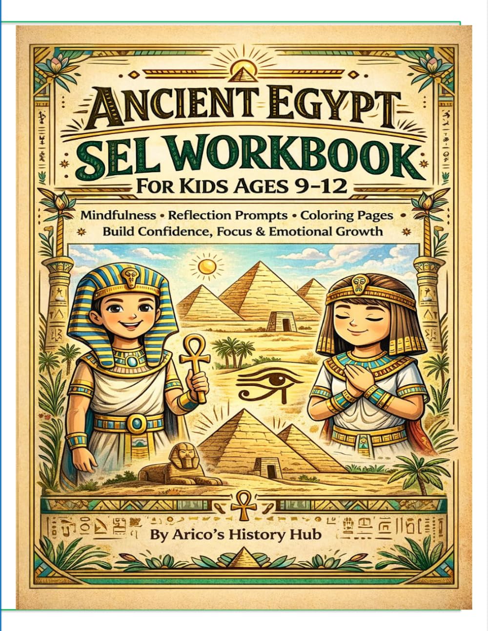 Ancient Egypt SEL Workbook For Ages 9-12: Mindfulness • Reflection Prompts • Coloring Pages • Wordsearches • Activities That Build Confidence, Focus & ... | For teachers and homeschool instruction