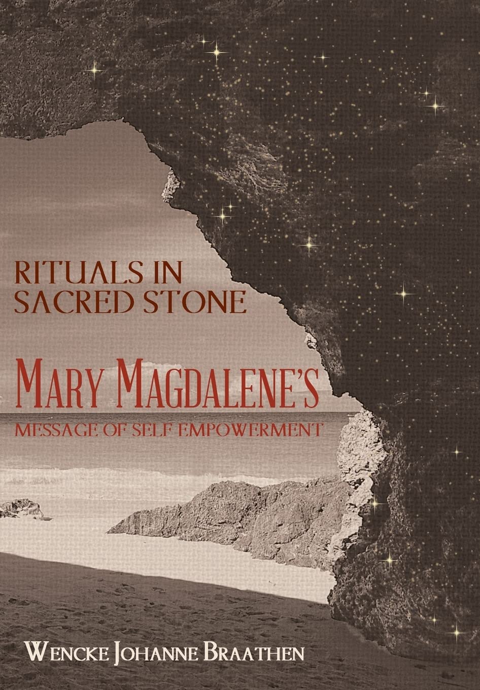 Rituals in Sacred Stone: Mary Magdalene's Message of Self Empowerment.