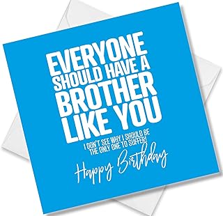 Punkcards - Funny Birthday Card for Brother - 'Everyone should have a Brother like you’ - Birthday Cards - Brother Birthday Card - Birthday Card Brother - Humour Joke Witty Funny Card