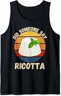Vintage Ricotta Did Someone Say Ricotta Food Lover Tank Top