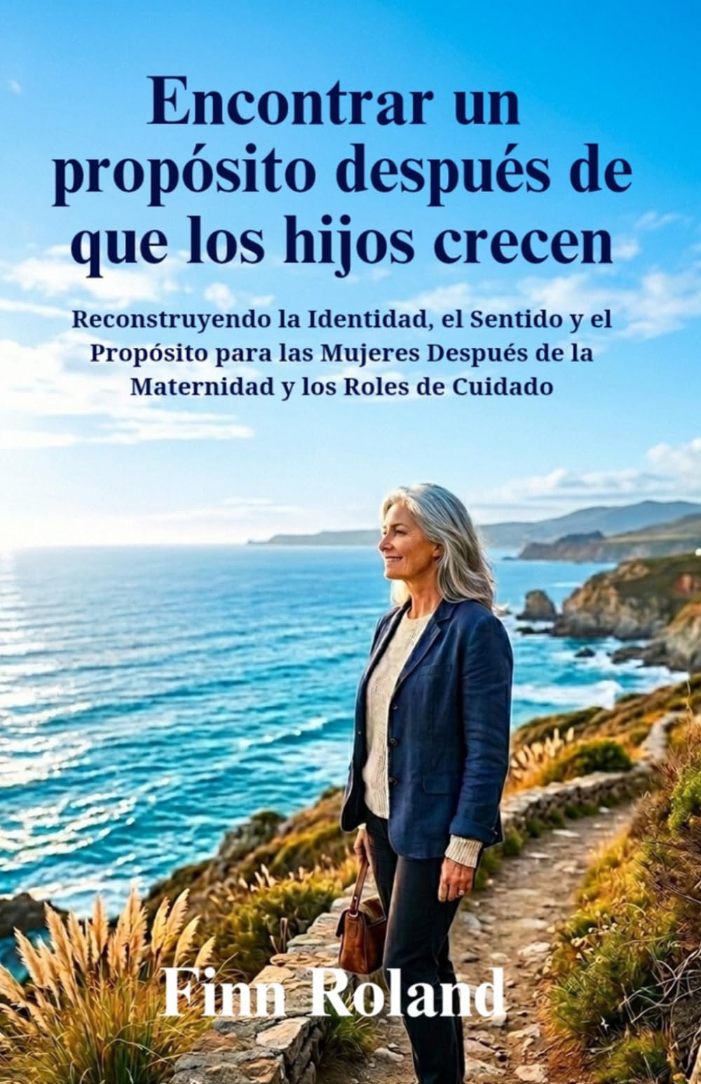 Encontrar un propósito después de que los hijos crecen: Reconstruyendo la Identidad, el Sentido y el Propósito para las Mujeres Después de la Maternidad y los Roles de Cuidado