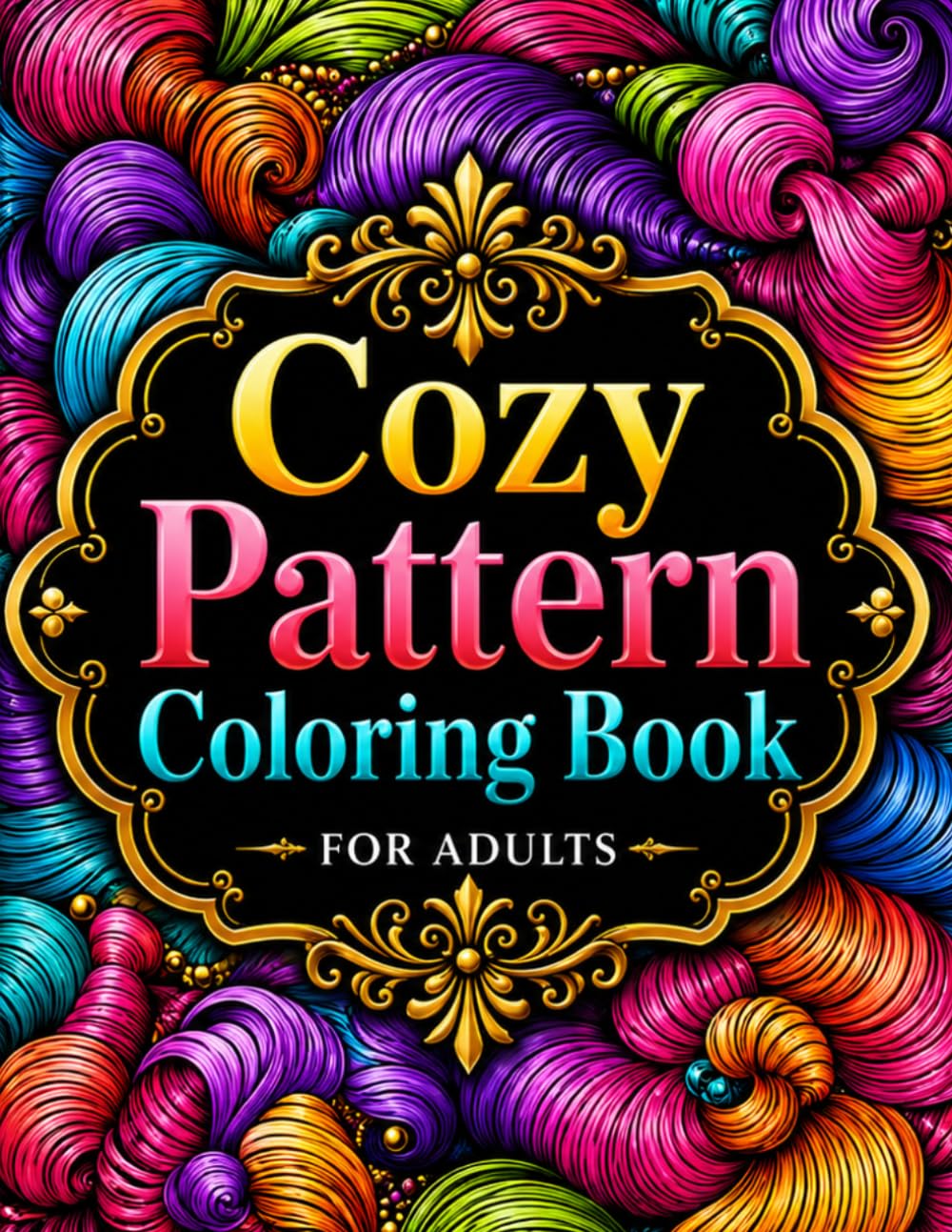 Cozy Pattern Coloring Book for Adults: Bold & Easy Designs for Relaxation, Mindfulness, and Stress Relief