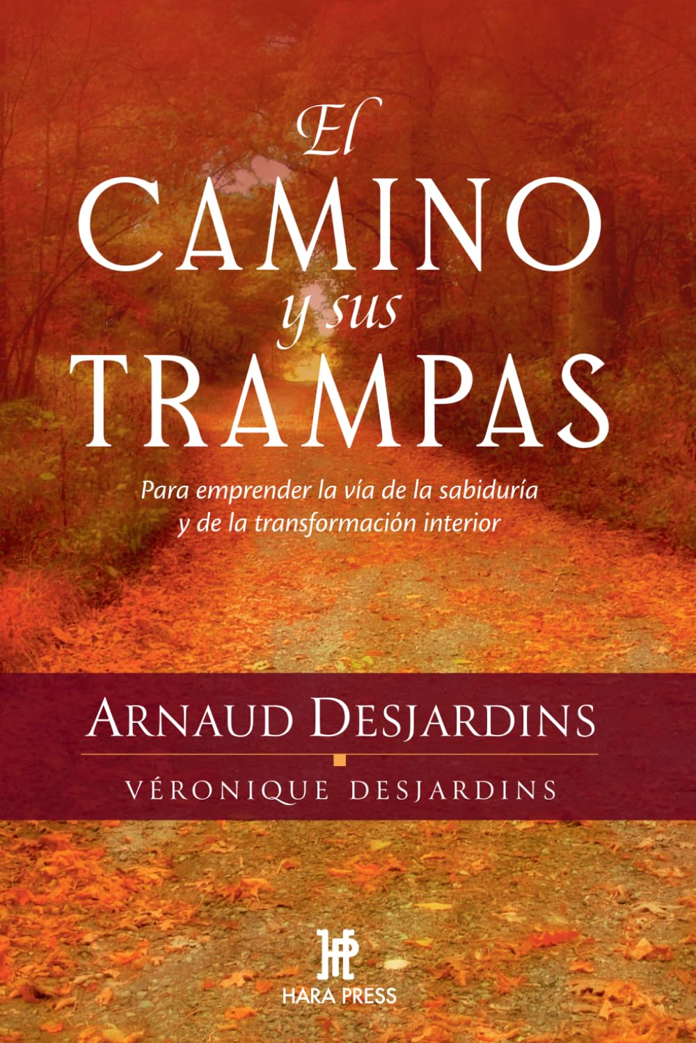 El camino y sus trampas: Para emprender la vía de la sabiduría y de la transformación interior