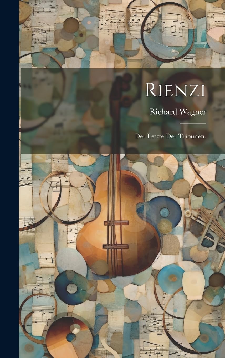 Rienzi: Der letzte der Tribunen.