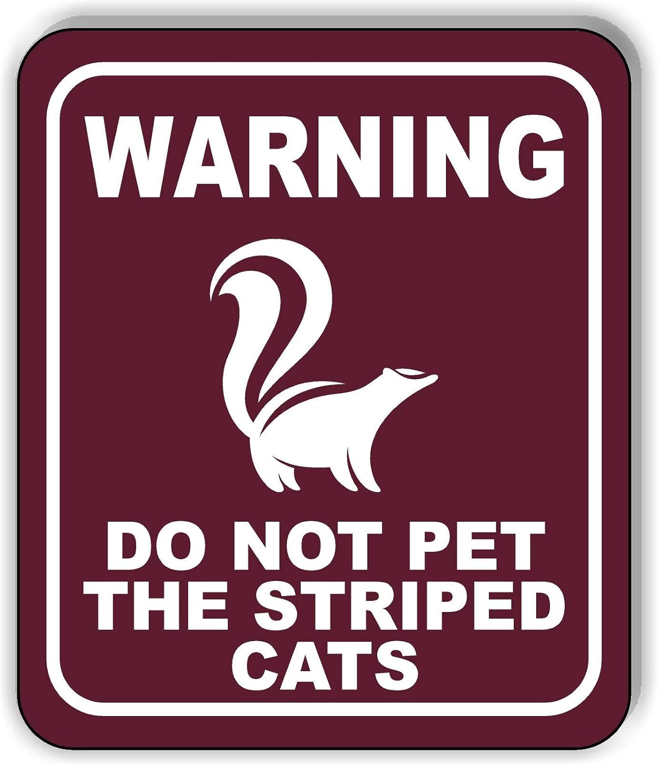 WARNING DO NOT PET THE STRIPED CATS SKUNK TRAIL Aluminum Composite Outdoor Sign 20" x24"