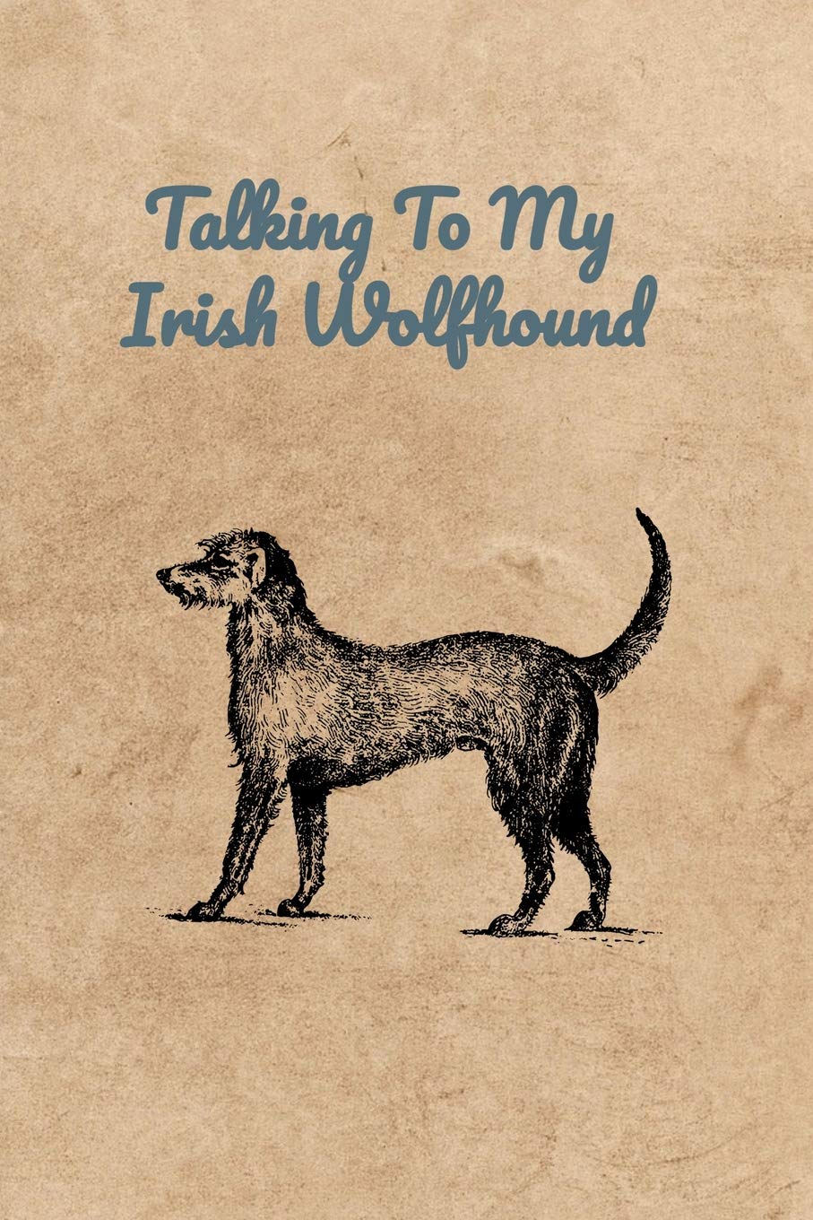Talking To My Irish Wolfhound