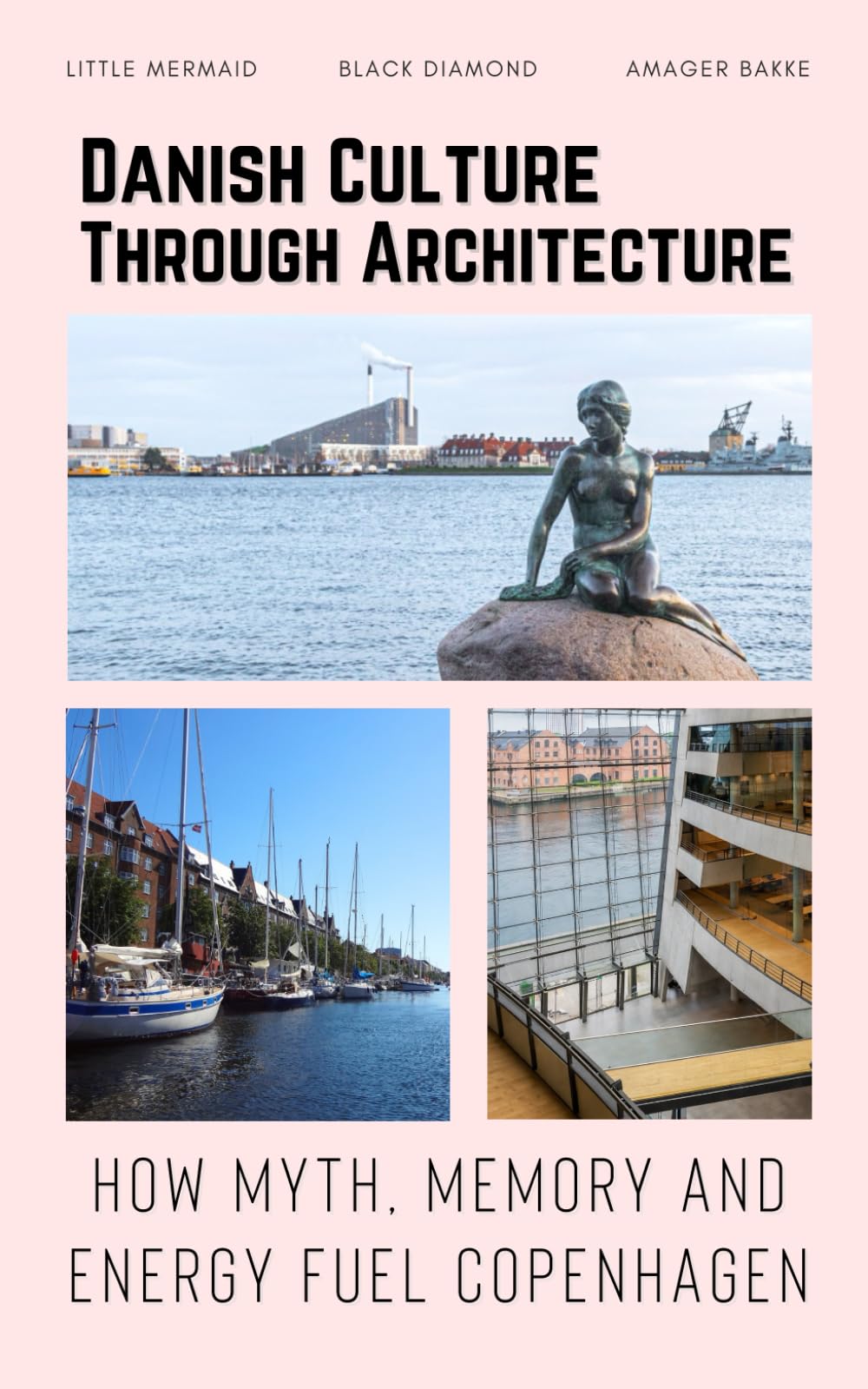 Danish Culture Through Architecture: How Myth, Memory and Energy Fuel Copenhagen