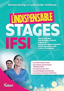 L'indispensable stages IFSI: Soins de courte durée, soins de longue durée et SSR, soins individuels et collectifs en lieux de vie, soins en santé mentale et psychiatrie (2017)