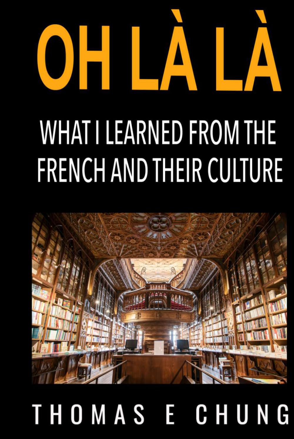 Oh Là Là: Things I Learned from the French and Their Culture