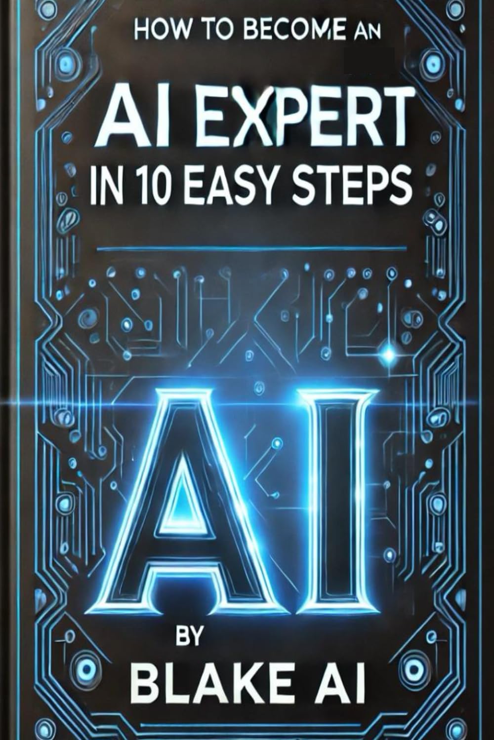 How to Become an AI Expert in 10 Easy Steps