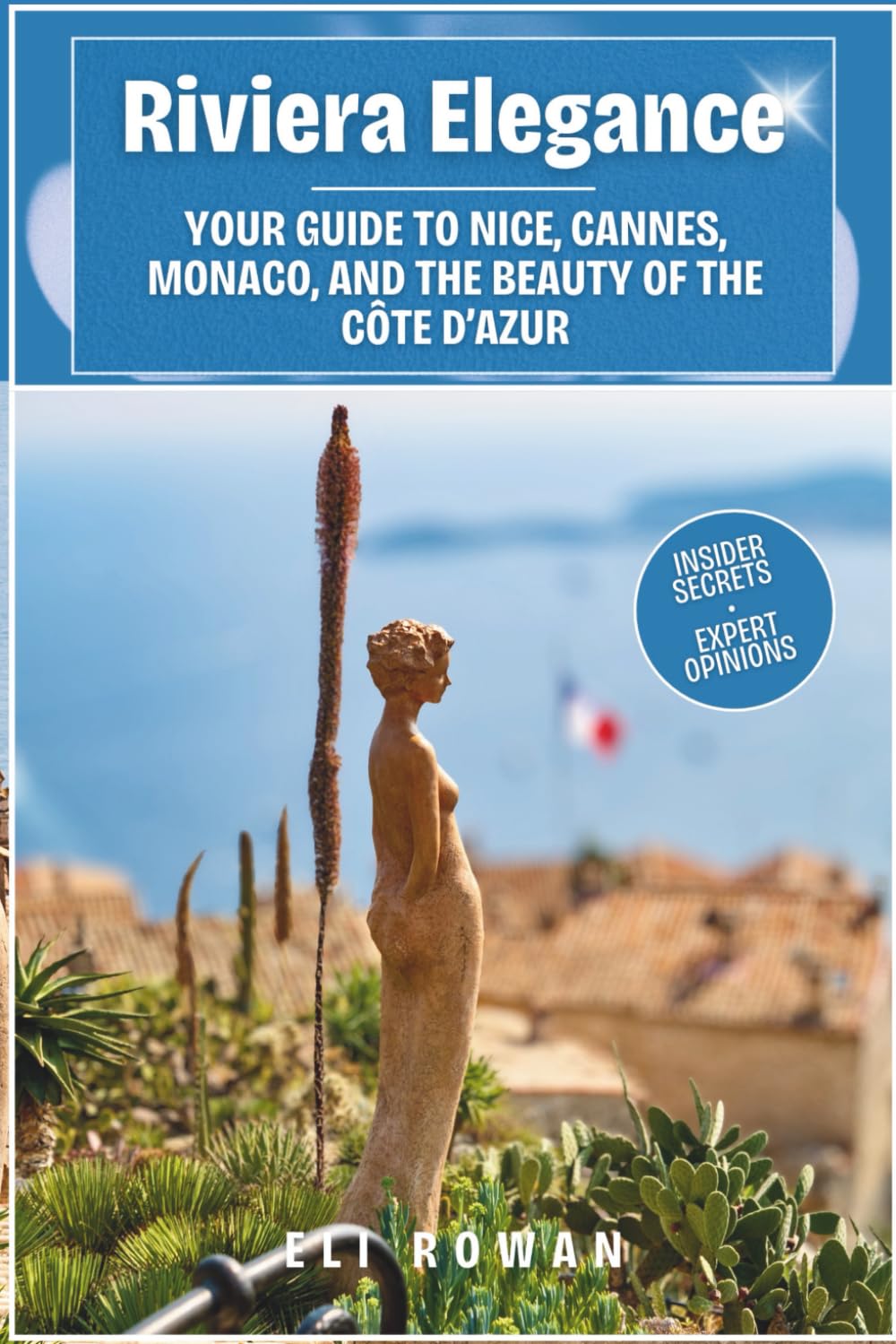 Riviera Elegance: Your Guide to Nice, Cannes, Monaco, and the Beauty of the Côte d’Azur      Paperback – Large Print, November 18, 2025