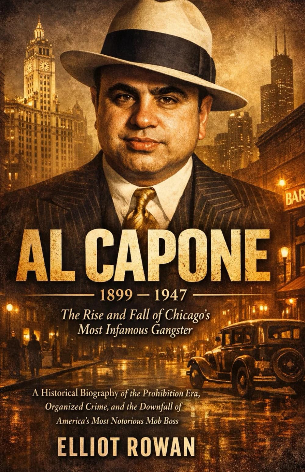 Al Capone: A Historical Biography of the Prohibition Era, Organized Crime, and the Downfall of America’s Most Notorious Mob Boss