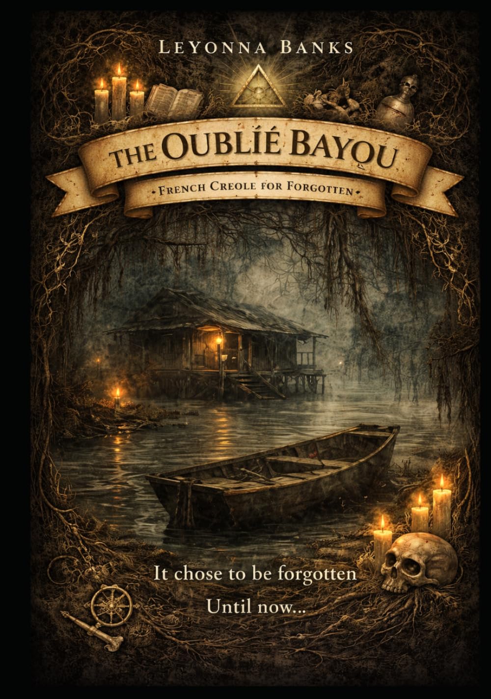 THE OUBLIÉ BAYOU: French Creole for "Forgotten"