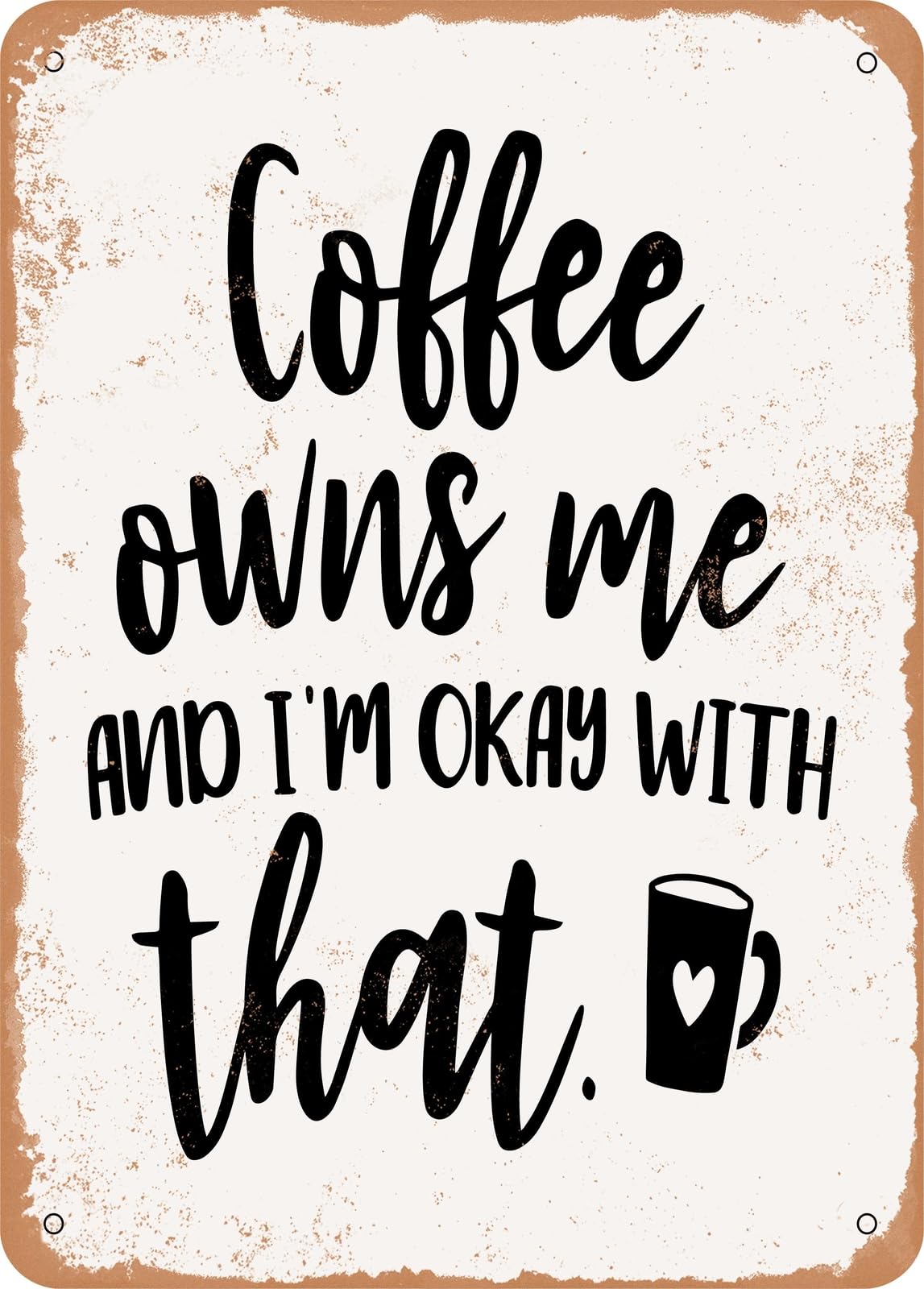 Miaomansenstore Metal Sign - Coffee Owns Me - 2 - Vintage Rusty Look Home Decor