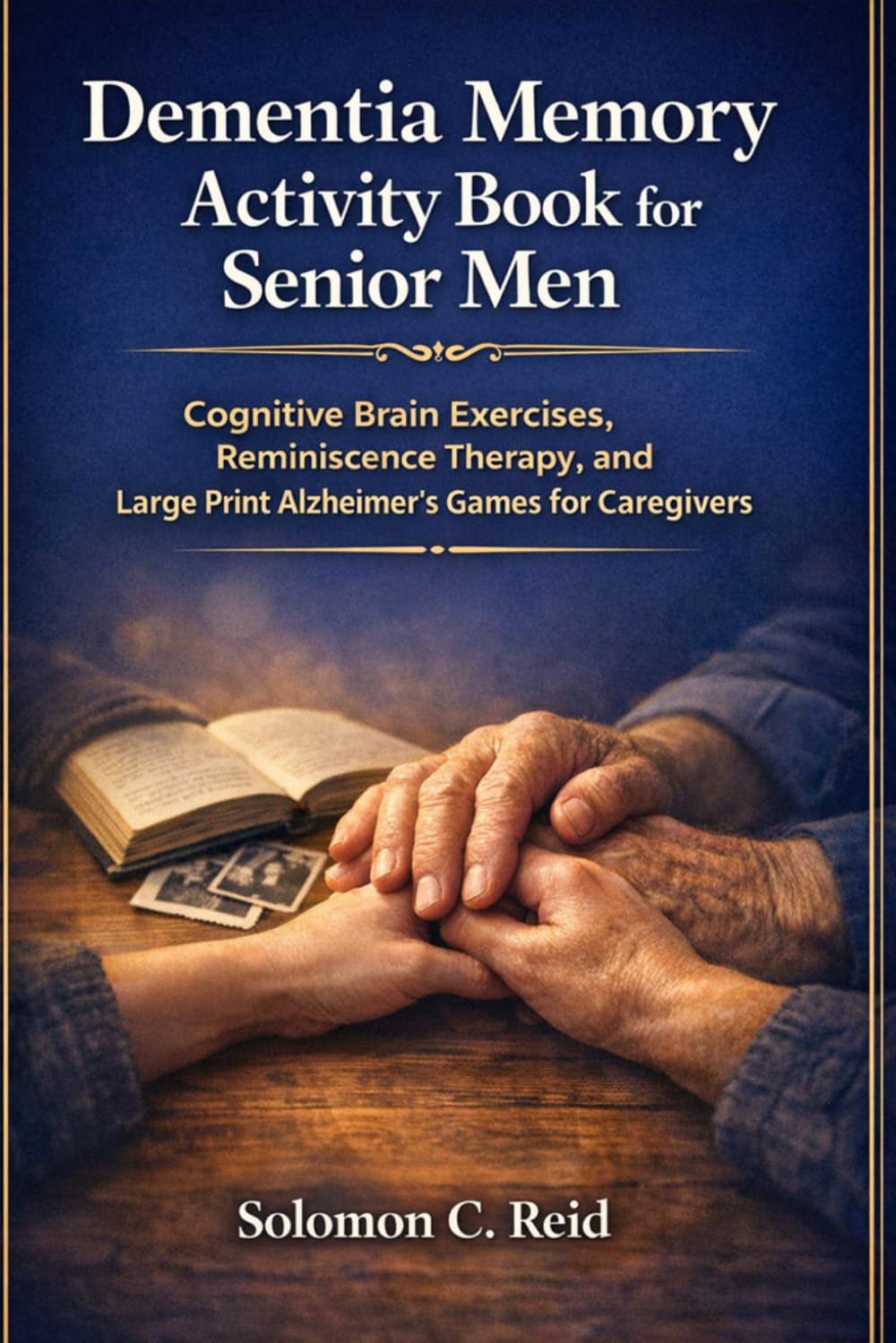 Dementia Memory Activity Book for Senior Men: Cognitive Brain Exercises, Reminiscence Therapy, and Large Print Alzheimer's Games for Caregivers